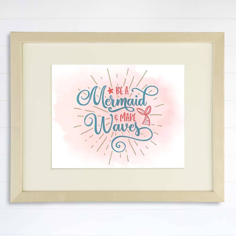 Be A Mermaid And Make Waves Art Print - 8x10