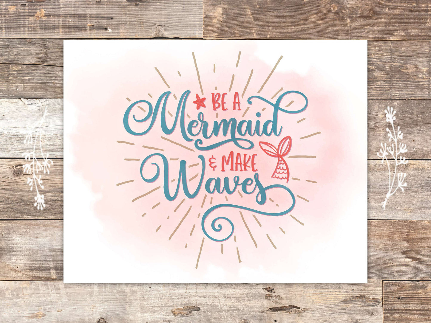 Be A Mermaid And Make Waves Art Print - 8x10